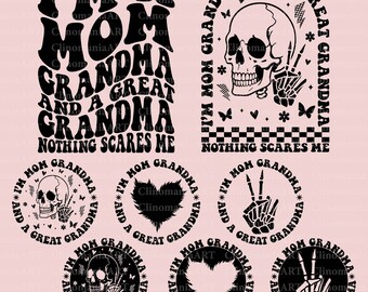 I'm A Mom Grandma And A Great Grandma Nothing Scares Me Svg, Great Grandma Svg, Mother's Day Svg, Funny Mom Svg, Mom Shirt Svg, Gift for Mom