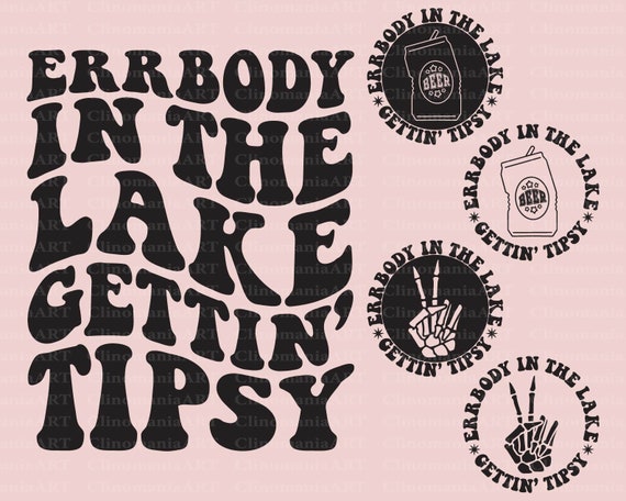 Errbody In The Lake Getting Tipsy Svg, Lake Shirt Svg, Funny Quote Svg, Summer Svg, Lake Png, Camper Life Svg, Sublimation Design