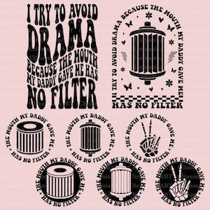 I Try To Avoid Drama Because The Mouth My Daddy Gave Me Has No Filter Svg, Funny Quote Svg, Snarky Svg, Funny Adult Svg, Funny Dad Svg
