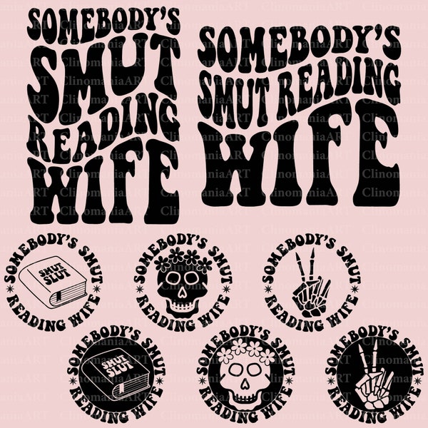 Somebody's Smut Reading Wife Svg, Smut Book Svg, Bookish Svg, Book Club Svg, Book Lover Svg, Smut Slut Png, Reading Shirt Svg, Trendy Png