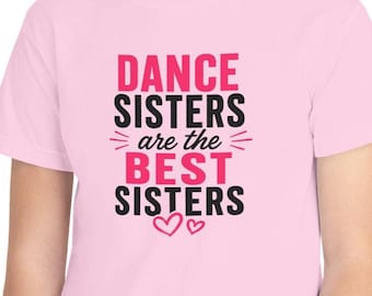 Dance Sister Shirt for Girls, Dance Sisters Are the Best Sisters Tee, Youth Dancer Shirt, Dance Sister Gift, Dance Team Gift