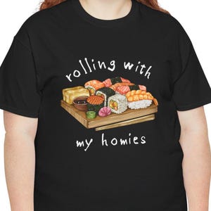 Rolling With My Homies Unisex T Shirt, Funny Sushi Lover Shirt, Foodie Graphic Tee, Hip Hop Inspired Pun Shirt