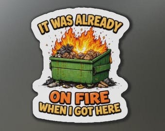 It Was Already On Fire When I Got Here Magnet, Funny Fridge Magnet, Chaos Quote Fridge Magnet, Funny Gift for Moms, Teachers, and Coworkers