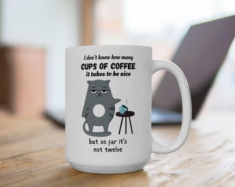 Funny Coffee Mug, Grumpy Cat Mug, Sarcastic Coffee Cup, Sarcastic Grumpy Cat, Mug for Coffee Addicts and Cat Lovers