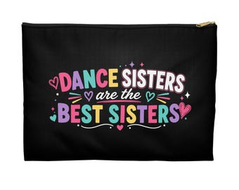 Dance Sister Gift Zipper Pouch, Dance Sisters Are the Best Sisters Bag, Dancer Gift, Dance Team Gift, Dance Bestie Cosmetic Bag