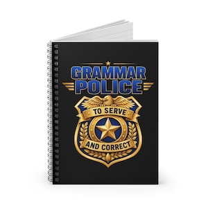 Grammar Police Spiral Notebook | To Serve and Correct Funny English Teacher and Editor Gift | Lined Notebook for Grammar Nerds