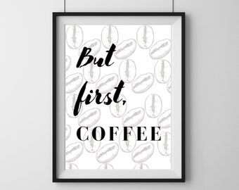 But First, Coffee, Coffee Wall Print, Printable DIGITAL DOWNLOAD, Home Wall Decor, Modern Home poster