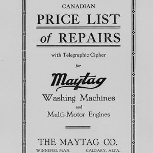 May include: Black and white price list for Maytag washing machines and multi-motor engines. The document includes a telegraphic cipher and the company's contact information: The Maytag Co., Winnipeg, Man. and Calgary, Alta.