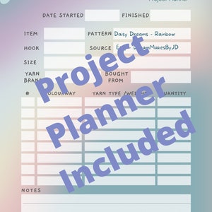 May include: A printable project planner with a daisy design. The planner includes sections for the project name, date started, finished, item, pattern, source, yarn brand, colorway, yarn type, weight, quantity, and notes.