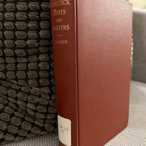 Heretics, Saints, and Martyrs by Frederic Palmer First edition book