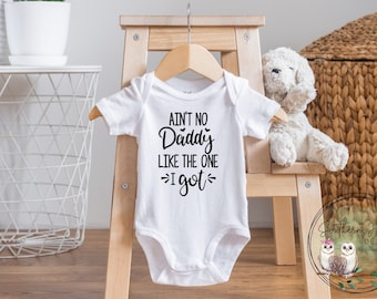 Aint No Daddy Like The One I Got Onesie®, Daddys girl Onesie®, Daddys boy Onesie®, Birth Announcement