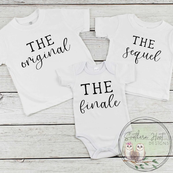 The Oringal, The Sequal, The Finale Shirts ,Sibling Combo Shirt, Proud Sibling Shirt, Last Baby, Pregnancy Announcement, Birth Announcement