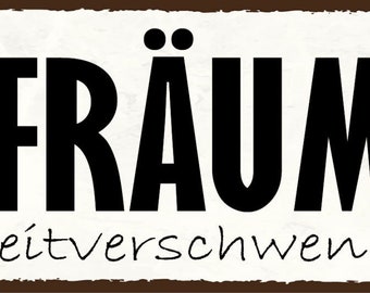 Schild aufräumen ist zeitverschwendung chaos unordnung 27x10 blech od.holz