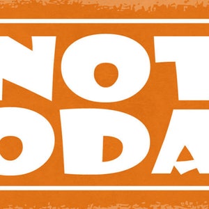 Sign not today not today another day luck bad luck life 27x10 sheet metal or wood