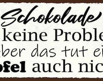 Schild schokolade löst keine probleme aber das tut ein apfel auch nicht 27x10