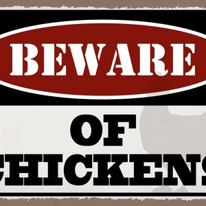 May include: A vintage-style metal sign with a distressed brown background. The sign has a black border and a red oval with the word "BEWARE" in white letters. Below the oval, it says "OF CHICKENS" in black letters with a silhouette of a chicken.