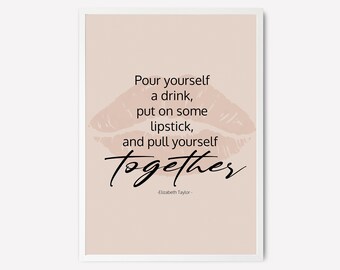 Elizabeth Taylor Quotes, Pour Yourself A Drink, Quotes About Life, Elizabeth Taylor Art, Motivational Quotes, Digital Printable Quotes