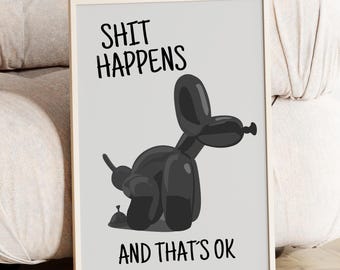 Shit Happens Ballon Dog Poster Kunstdruck für Wohnzimmer, Flur, Küche | Sprüche Poster  | Poster Schwarz Schriftzug | Luftballon Hund Poster