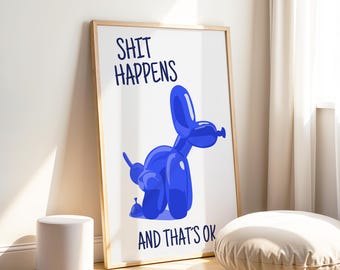 Shit Happens Balloon Dog Poster Art Print for Living Room, Hallway