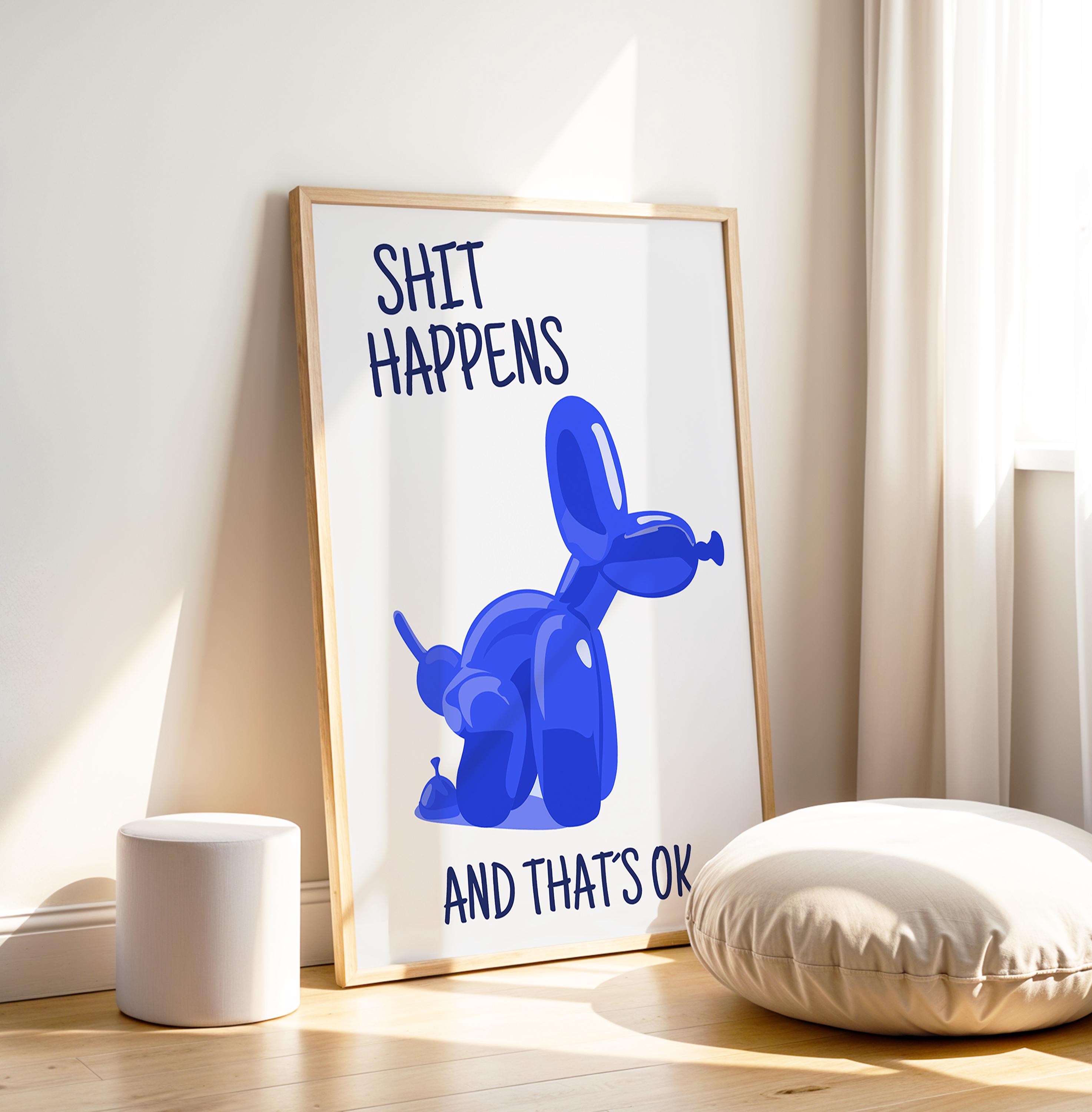 Shit Happens Balloon Dog Poster Art Print for Living Room, Hallway
