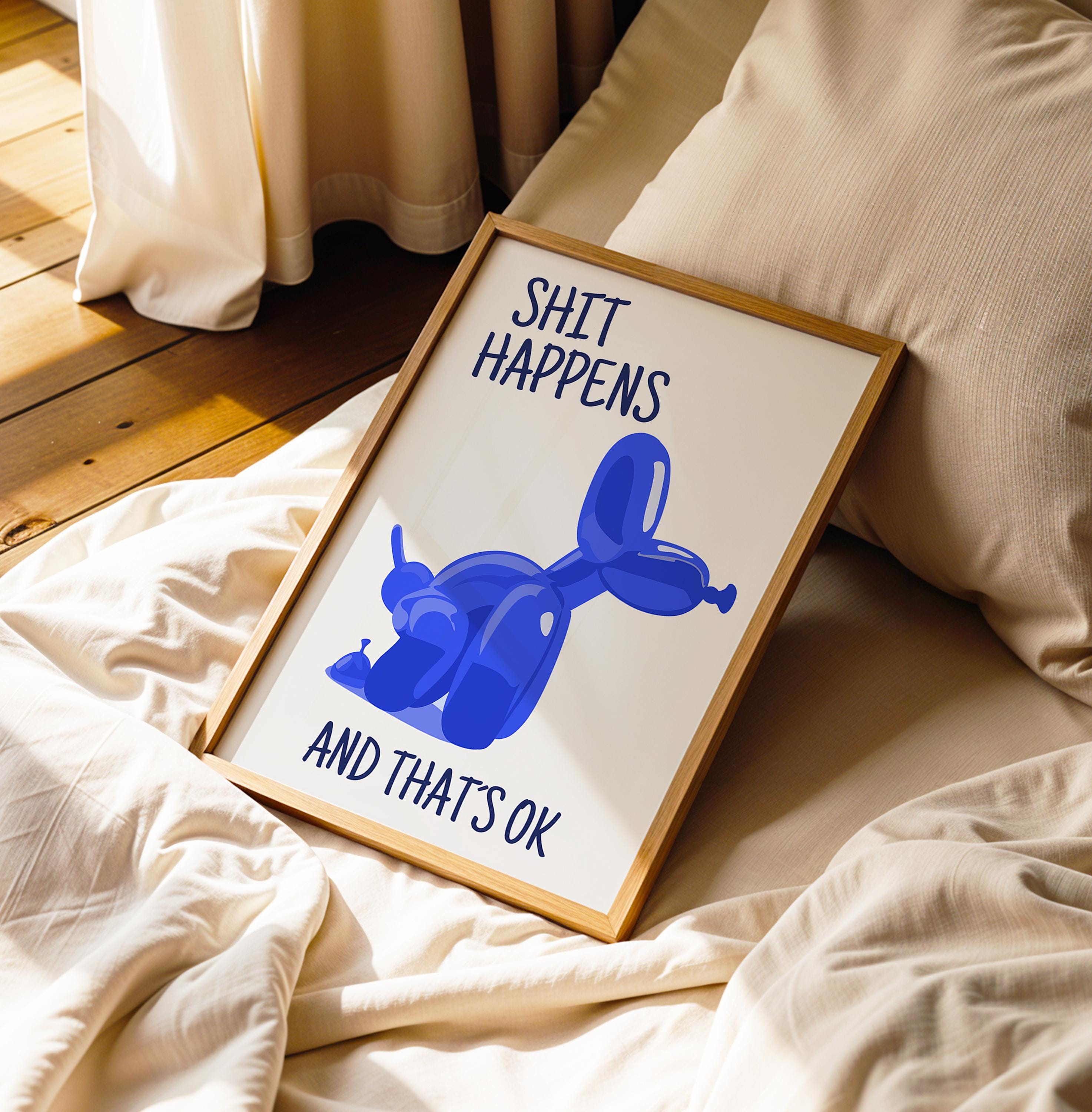 Shit Happens Balloon Dog Poster Art Print for Living Room, Hallway