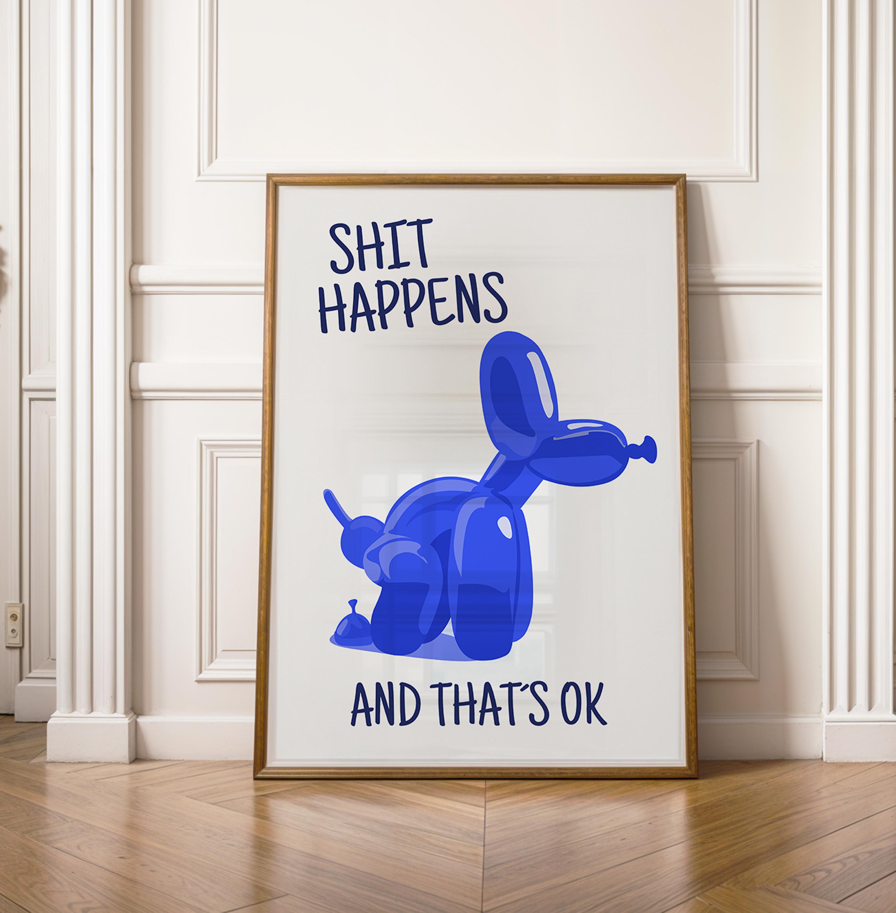 Shit Happens Balloon Dog Poster Art Print for Living Room, Hallway