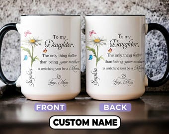 To My Daughter Coffee Mug, The Only Thing Better Than Being Your Mother, Daughter Gift from Mom, Mothers Day Gift for Daughter, New Mom Gift