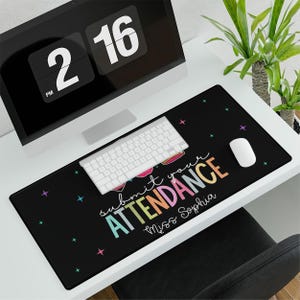 Submit Attendance Mouse Pad, Personalized Teacher Desk Mat, Teacher Supplies, Best Gift for Teachers, Custom Desk Mat, Teacher Desk Mat