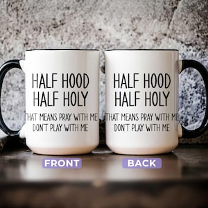Custom Half Hood Half Holy Mug, Funny Christian Mug, Christian Gift, Jesus Mug, Scripture Mug, Christian Mugs, Coffee Mug, Religious Mugs