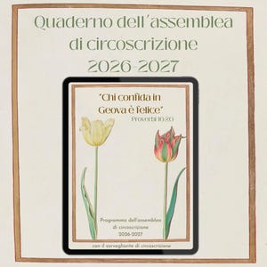 May include: A digital tablet displaying a document titled Quaderno dell'assemblea di circoscrizione 2026-2027. The screen shows two tulips, one pale yellow and one red and green, with the text Chi confida in Geova è felice Proverbi 16:20.