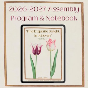 May include: A digital tablet displaying a 2026-2027 assembly program and notebook cover. The screen features two tulips, one purple and one pink, with the text "Find Exquisite Delight in Jehovah" Psalm 37:4 and "Circuit Assembly with Branch Representative."