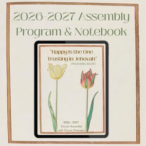 May include: A 2026-2027 Assembly Program & Notebook featuring a tablet display with a cream background, two tulips, and the text "Happy Is the One Trusting in Jehovah" Proverbs 16:20, along with "2026-2027 Circuit Assembly with Circuit Overseer."