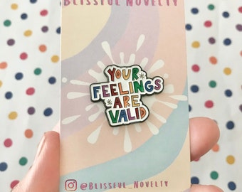 Your feelings are valid enamel pin badge for mental health awareness