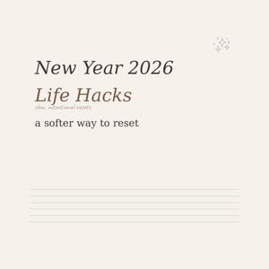 May include: A beige background with the text "New Year 2026 Life Hacks" in a dark brown font. Below, the text "slow, intentional resets" and "a softer way to reset" are displayed. There are decorative starbursts in the upper right corner.