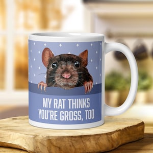 Funny Rat Mug: &quot;My Rat Thinks You&#39;re Gross&quot; Coffee Cup