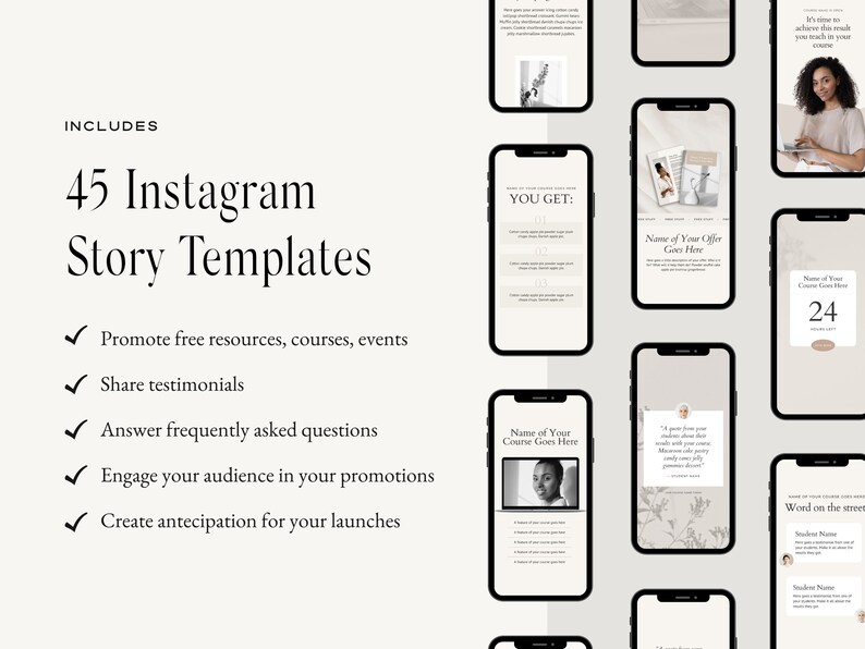 May include: A collection of 45 Instagram story templates designed to promote free resources, courses, events, share testimonials, answer frequently asked questions, engage your audience in promotions, and create anticipation for launches. The templates feature a minimalist aesthetic with a neutral colour palette.
