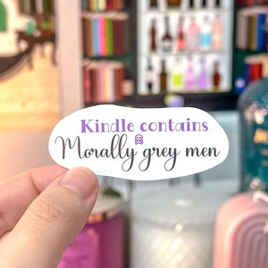 Kindle Contains Morally Grey Men Vinyl Sticker, Bookish Sticker