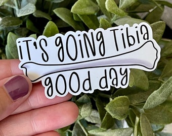 It's Going Tibia Good Day Anatomy Stickers, Funny Anatomy Gifts for Ortho, Water Resistant Water Bottle Sticker, Science Laptop Decal
