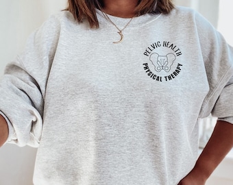Pelvic Health PT Sweatshirt, Physical Therapy Gifts for Women, Thank You Gift for Pelvic PT, Pelvic Floor Gift for Physical Therapist