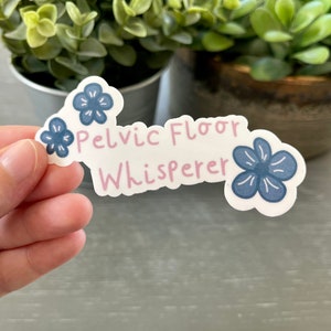 Pelvic Floor Whisperer Vinyl Sticker, Water Resistant Water Bottle Sticker, Thank you Gift for PT, Pelvic Health Gift for her, Laptop Decal