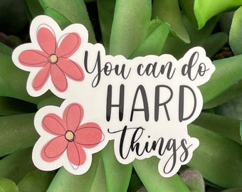 You Can Do Hard Things Water Resistant Water Bottle Sticker, Motivational Decal for Her