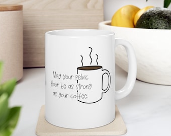 Pelvic Floor Coffee Mug, Pelvic Health Physical Therapy Gift for Her, Thank You Gift for PT, Coffee Lover Gift for Her