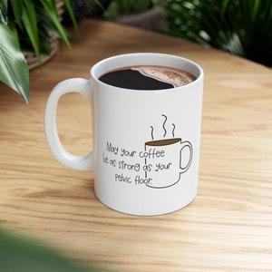 Pelvic Floor Coffee Mug, Pelvic Health Physical Therapy Gift for Her, Thank You Gift for PT, Coffee Lover Gift for Her