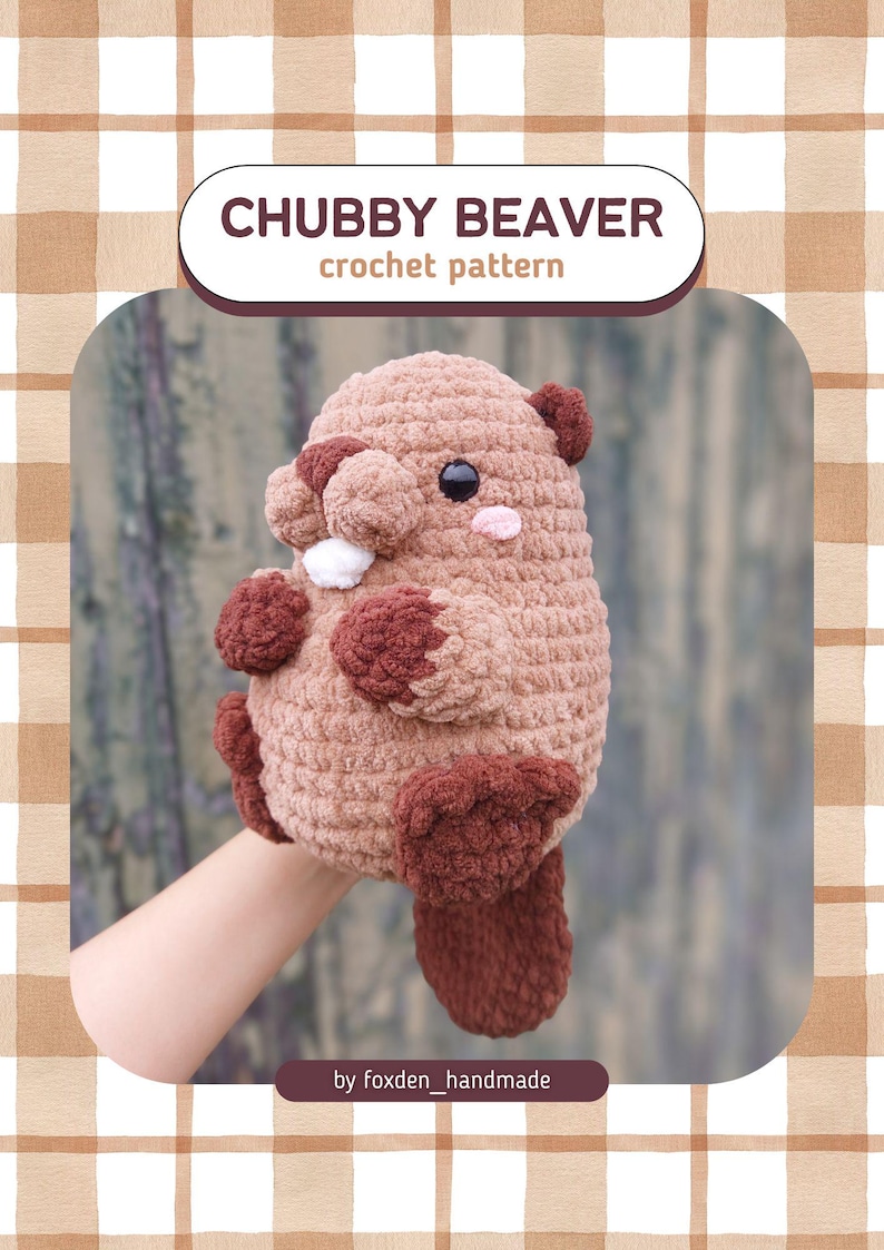 May include: A crocheted beaver plushie in shades of brown, with dark brown accents on its paws, ears, and tail. The beaver has a white tooth and pink cheeks. The text "CHUBBY BEAVER crochet pattern" is displayed above the beaver.