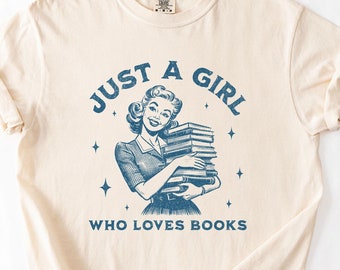 Comfort Colors® Just A Girl Who Loves Books T-Shirt, 90s Y2K Retro Vintage Graphic Tee, Funny Shirt, Unisex Shirt, Gift for Her, Book Gifts