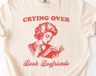 Comfort Colors® Crying Over Book Boyfriends T-Shirt, 90s Y2K Retro Vintage Graphic Tee, Funny Shirt, Unisex Shirt, Gift for Her, Book Gifts