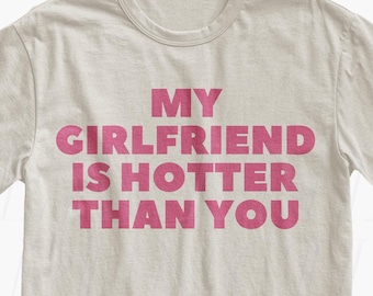 Boyfriend Gift My Girlfriend Is Hotter Shirt Funny Humor Quote Boyfriend Hoodie Womens Mens Present BF Birthday Anniversary Sweatshirt