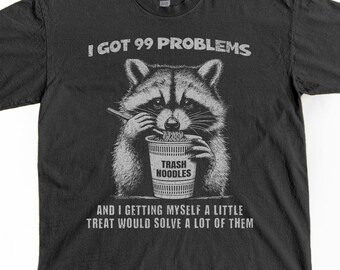 Funny Shirt, I Got 99 Problems Raccoon T-Shirt, 90s Y2K Retro Vintage Graphic Tee, Trendy Meme Shirt, Weird Silly Shirt, Gift For Him or Her