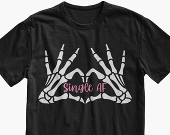 Single AF Skeleton Heart Hand Tshirt, Funny Shirt, Funny Halloween Costume, Sarcastic Shirt, Meme Shirt, Funny Gift for Him, Weird Shirt