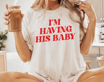 I'm Having His Baby T-Shirt